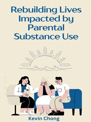 cover image of Rebuilding Lives Impacted by Parental Substance Use